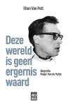 Ellen Van Pelt 235563 - Deze wereld is geen ergernis waard Roger Van de Velde, de biografie