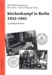 Kühl-Freudenstein, Olaf (Herausgeber) und Ruth (Mitwirkender) Boge: - Kirchenkampf in Berlin 1932 - 1945 : 42 Stadtgeschichten.