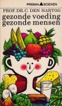 Hartog, Prof. Dr. C. den - Gezonde voeding gezonde mensen