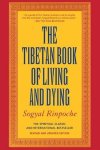 Sogyal Rinpoche & Patrick Gaffney - The Tibetan Book of Living and Dying