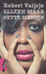 Vuijsje (Amsterdam, 12 oktober 1970), Robert - Alleen maar nette mensen - Op het Amsterdamse Barlaeus Gymnasium had David Samuels verkering met Naomi, een meisje dat precies zo was als hij: verantwoorde conversatie op de champagnefeesten van de elite in Oud-Zuid.