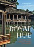 Vu Hong Lien, Paisarn Piemmettawat - Royal Hue: Heritage of the Nguyen Dynasty of Vietnam