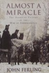 Ferling, John E. - Almost a Miracle / The American Victory in the War of Independence