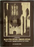 T. Brouwer 98796 - Sleutelstad-Orgelstad Vijf eeuwen orgelgeschiedenis van Leiden