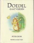Cross, Peter en Judy Taylor - Doedel gaat vliegen Cross, Peter en Judy Taylor - Doedel gaat vliegen