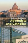 Reinder Bruinsma - Adventists and Catholics Reinder Bruinsma - Adventists and Catholics