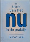 Eckhart Tolle - De kracht van het nu in de praktijk