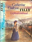 Cookson, Catherine .. Vertaling  Annet Mons  en Omslagontwerp   P.A.H. van der Harst - Liefde als leidraad - Tilly