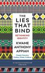 Appiah, Kwame Anthony - The Lies That Bind / Rethinking Identity