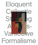 Fransiska Decuypere; Christine Claus; Goedele Bartholomeeusen; Vanessa Joan Müller - Eloquent Formalism