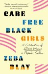 Zeba Blay - Carefree Black Girls