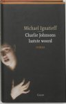 M. Ignatieff 15817 - Charlie Johnsons laatste woord