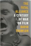 David Thomson 27607 - The Fatal Alliance A Century of War on Film