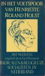 Meertens, Piet & Ger Harmsen (inl.) - In het voetspoor van Henriette Roland Holst. Radicalen & religieuze socialisten in Nederland