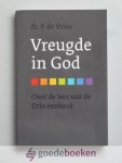 Vries, Dr. P. de - Vreugde in God --- De betekenis van de leer van de Drie-eenheid voor het geloof en de geloofsbeleving.