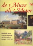 MOOIJ, CHARLES DE / TRAPPENIERS, MAUREEN (SAMENSTELLING) - De muze als motor. Beeldende kunst en de ontwikkeling van het moderne Brabant I 1796 - 1940