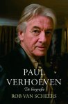 Rob Van Scheers 232848 - Paul Verhoeven De biografie