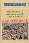Samengesteld door Sv.E. Veldhuijzen, medewerker aan het Gemeentearchief van 's-Gravenhage - Geschiedenis ven verklaring van de straatnamen in 's-Gravenhage