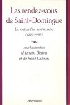 BERTEN Ignace, LUNEAU René (sous la direction de -) - Les rendez-vous de Saint-Domingue (1492-1992)