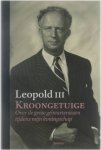 Leopold III, Koning der Belgen - Kroongetuige : over de grote gebeurtenissen tijdens mijn koningschap
