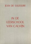 Saussure, Jean de - Saussure, Jean de-In de leerschool van Calvijn