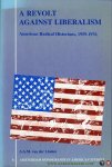 LINDEN, A. van der - A Revolt Against Liberalism. American Radical Historians, 1959-1976
