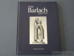 Jackson Groves, Naomi. - Ernst Barlach. Leben im Werk. Plastiken, Zeichnungen und Graphiken, Dramen, Prosawerke und Briefe.