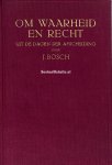 Bosch, J. - Om waarheid en recht