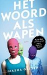 Gessen, Mascha - Het woord als wapen - Pussy Riot en hun strijd tegen Vladimir Poetin Gessen, Mascha - Het woord als wapen - Pussy Riot en hun strijd tegen Vladimir Poetin
