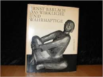 Fuehmann, Franz (ed.) - : Ernst Barlach. Das Wirkliche und Wahrhaftige. Briefe, Grafik, Plastik, Dokumente.