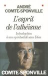André Comte-Sponville - L'esprit de l'athéisme Introduction à une spiritualité sans Dieu