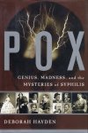Hayden, Dorothy. - Pox : genius, madness, and the mysteries of syphilis.