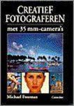 Michael Freeman, Gerard Grasman - Creatief Fotograferen Met 35Mm Camera's