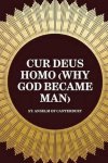 St Anselm Of Canterbury - Cur Deus Homo (Why God Became Man)