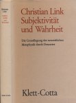 Link, Christian - Subjectivität und Wahrheit. Die Grundlegung der neuzeitlichen Metaphysik durch Descartes