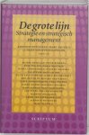 Witteveen, Aernoud & Zegveld, Marc & Witteloostuijn , Arjen van . ( redactie ) [ isbn 9789055943005 ] - De  Grote  Lijn . ( Strategie en strategisch management . )