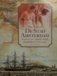 Arne Zuidhoek - De stad Amsterdam zeemansstad Schepen, zeelui, kooplieden & lichte zeden