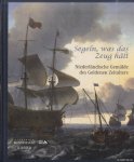 Sitt, Martina & Gassner, Hubertus - Segeln, Was Das Zeug Halt! Niederlandische Gemalde Des Goldenen Zeitalters