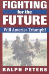 Ralph Peters - Fighting for the Future