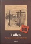 - - Fullen. Van Albanie naar kamp VI/C in Fullen. Tekeningen en dagboeknotities van de geinterneerde Italiaanse militair Ferruccio Francesco Frisone - - Fullen. Van Albanie naar kamp VI/C in Fullen. Tekeningen en dagboeknotities van de geinterneerde Italiaanse militair Ferruccio Francesco Frisone