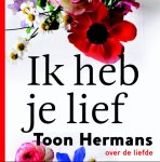 Toon Hermans, N.v.t. - Ik heb je lief