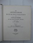 Moes, E.W. enBurger, C.P. - De Amsterdamsche Boekdrukkers en Uitgevers in de Zestiende Eeuw. Deel I,II,III en IV.