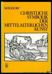 MOLSDORF, Wilhelm - Christliche Symbolik der mittelalterlichen Kunst. Zweite, wesentlich veränderte und erweiterte Auflage des " Führers durch den symbolischen und typologischen Bilderkreis der christlichen Kunst des Mittelalters'. Mit 11 Tafeln.