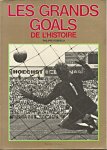 Robrieux, Philippe - Les grands goals de l'histoire