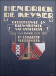 NEURDENBURG, DR. ELISABETH. - Hendrik de Keyser, beeldhouwer en bouwmeester van Amsterdam