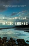 Thomas Cook - Tragic Shores: a Memoir of Dark Travel