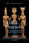 Noblecourt, Christiane Desroches - Gifts from the Pharoahs / How Egyptian Civilization Shaped the Modern World