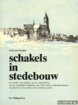 Voorden, F.W. van - Schakels in stedebouw: een model voor analyse van de ontwikkeling van de ruimtelijke kwaliteiten van 19de-eeuwse stadsuitbreidingen op grond van een onderzoek in Gelderse steden