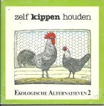 EIJSDEN, WIL VAN - Ekologische  alternatieven: Zelf kippen houden
