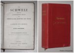 BAEDEKER, KARL, - Die Schweiz, nebst den angrenzenden Teilen von Oberitalien, Savoyen und Tirol.